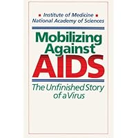 Mobilizing against AIDS, Revised and Enlarged Edition (Twentieth Century Fund Books/Reports/Studies)