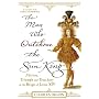 The Man Who Outshone the Sun King: Ambition, Triumph and Treachery in the Reign of Louis XIV