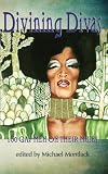Divining Divas: 100 Gay Men on Their Muses