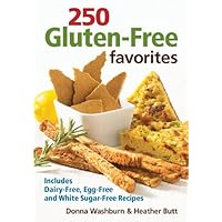 250 Gluten-Free Favorites: Includes Dairy-Free, Egg-Free and White Sugar-Free Recipes