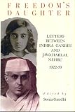 Freedom's daughter : letters between Indira Gandhi and Jawaharlal Nehru, 1922-39