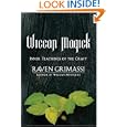 Wiccan Magick: Inner Teachings of the Craft by Raven Grimassi