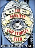 The Funniest Cop Stories Ever   [FUNNIEST COP STORIES EVER] [Paperback]
