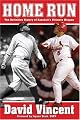 Home Run: The Definitive History of Baseball's Ultimate Weapon