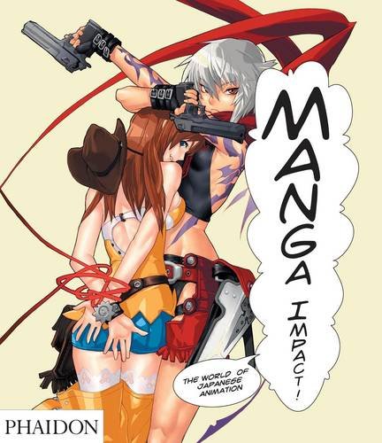 Manga Impact: The World of Japanese Animation, by Philip Brophy, Carl Chatfield, Jonathan Clements, Jordi Costa, Luca Della Casa, St&eacut Manga Impact: The World of Japanese Animation, by Philip Brophy, Carl Chatfield, Jonathan Clements, Jordi Costa, Luca Della Casa, St&eacut