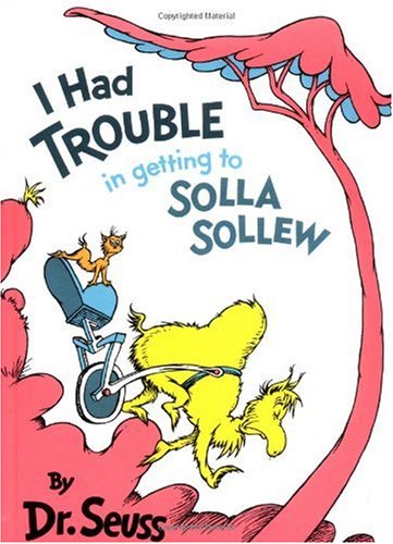 I Had Trouble in Getting to Solla Sollew: (Reissue) (Classic Seuss)
