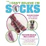 I Can't Believe I'm Knitting Socks (Leisure Arts #4083)