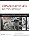 Exchange Server 2010 Administration Real World Skills For Mcitp Certification And Beyond exams 70 662 And 70 663
