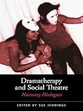 Dramatherapy and social theatre : necessary dialogues