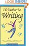 I'd Rather Be Writing
