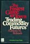Fastest Game in Town Trading Commodity Futures