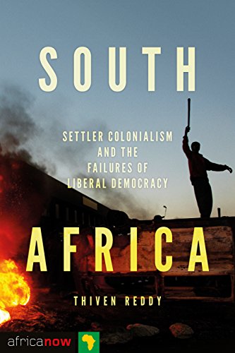 South Africa, Settler Colonialism and the Failures of Liberal Democracy (Africa Now)