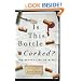 Is This Bottle Corked?: The Secret Life of Wine