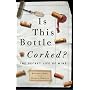 Is This Bottle Corked?: The Secret Life of Wine