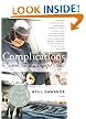 Complications: A Surgeon's Notes on an Imperfect Science