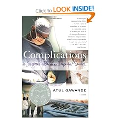 Complications: A Surgeon's Notes on an Imperfect Science