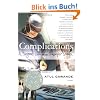 Complications: A Surgeon's Notes on an Imperfect Science
