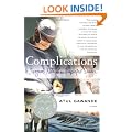 Complications: A Surgeon's Notes on an Imperfect Science