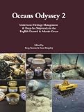 Oceans odyssey 2 : underwater heritage management & deep-sea shipwrecks in the English Channel & Atlantic Ocean