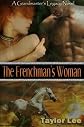 The Frenchman's Woman: HOT Historical Romantic Suspense ((Book 3 The Grandmaster's Legacy Saga))