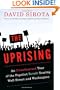 The Uprising: An Unauthorized Tour of the Populist Revolt Scaring Wall Street and Washington