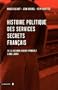 Histoire politique des services secrets fran�ais: De la seconde guerre mondiale � nos jours