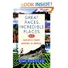 Great Races, Incredible Places: 100+ Fantastic Runs Around the World