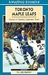 Toronto Maple Leafs: Stories of Canada's Legendary Team (Amazing Stories)