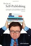 The Joy of Self-Publishing: Self-Publishing and Publishing with the Print-on-Demand and Digital Print Models of Lightning Source and Others, Selling ... Online Booksellers and Traditional Bookstores