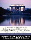 Development of a Procedure for Dielectrophoretic (DEP) Separation of Sperm and Epithelial Cells for Application to Sexual Assault Case Evidence