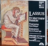 Lassus: St. Matthew Passion, Visitatio, Exsultet