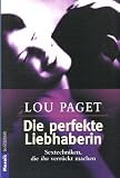 Die perfekte Liebhaberin. Sextechniken, die ihn verr�ckt machen. Aus dem Amerikan. von Beate Gorman. Deutsche Erstausgabe
