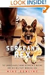 Sergeant Rex: The Unbreakable Bond Be...