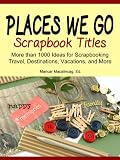 Places We Go: Scrapbook Titles (The Scrapbook Titles Library)