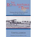 The Royal Air Force in Texas: Training British Pilots in Terrell during World War II (War and the Southwest)