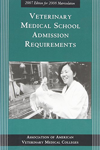 Veterinary Medical School Admission Requirements: 2007 Edition for 2008 Matriculation