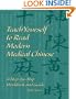 Teach Yourself to Read Modern Medical Chinese:  A Step-by-Step Workbook & Guide