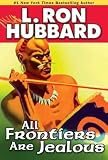 (All Frontiers Are Jealous) By Hubbard, L. Ron (Author) Paperback on (10 , 2010)