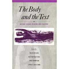 The Body and the Text: Helene Cixous, Reading and Teaching