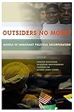 Outsiders no more? : models of immigrant political incorporation