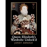 Queen Elizabeth's Wardrobe Unlock'd ~ Janet Arnold
