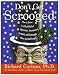 Don't Get Scrooged: How to Thrive in a World Full of Obnoxious, Incompetent, Arrogant, and Downright Mean-Spirited People