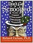 Don't Get Scrooged: How to Thrive in a World Full of Obnoxious, Incompetent, Arrogant, and Downright Mean-Spirited People