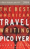 The Best American Travel Writing 2004 (The Best American Series)
