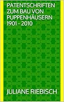 Patentschriften zum Bau von Puppenh&auml;usern 1901 - 2010 (German Edition)