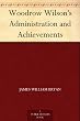 Woodrow Wilson s Administration and Achievements