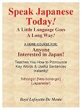 SPEAK JAPANESE TODAY--A Little Language Goes a Long Way!