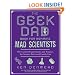 The Geek Dad Book for Aspiring Mad Scientists: The Coolest Experiments and Projects for Science Fairs and Family Fun