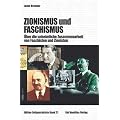Zionismus und Faschismus: �ber die unheimliche Zusammenarbeit von Faschisten und Zionisten