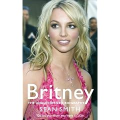 Britney: The Unauthorized Biography of Britney Spears